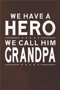 We Have A Hero We Call Him Grandpa