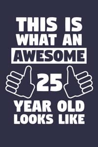 Blank Lined Journal, Notebook, Diary, Planner - This Is What An Awesome 25 Year Old Looks Like - 25th Birthday Gift