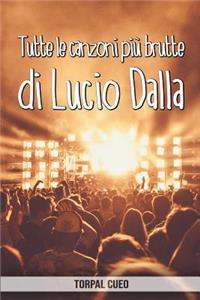 Tutte le canzoni più brutte di Lucio Dalla