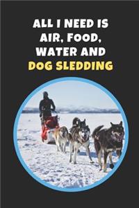 All I Need Is Air, Food, Water and Dog Sledding