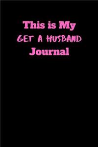 This is My Get A Husband Journal