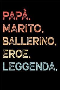 Papà. Marito. Ballerino. Eroe. Leggenda.