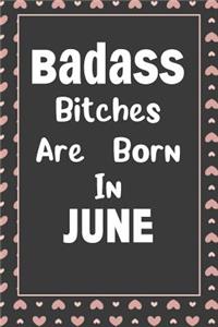 Badass Bitches Are Born In June