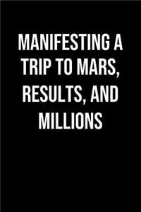 Manifesting A Trip To Mars Results And Millions
