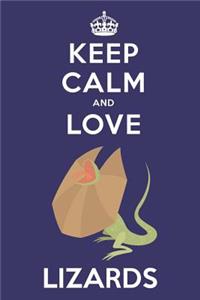 Keep Calm And Love Lizards