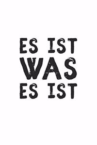 Es ist was es ist