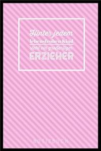 Hinter Jedem Lebensfrohen Kind Steht Ein Grossartiger Erzieher Notizbuch