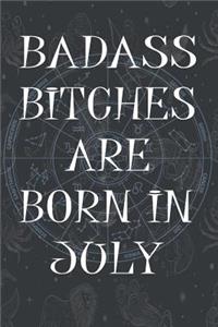 Badass Bitches Are Born In July