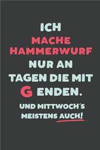 Ich Mache Hammerwurf: nur an Tagen die mit G enden - Notizbuch - tolles Geschenk für Notizen, Scribbeln und Erinnerungen - liniert mit 100 Seiten