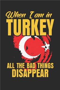 When I Am in Turkey All The Bad Things Disappear