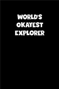 World's Okayest Explorer Notebook - Explorer Diary - Explorer Journal - Funny Gift for Explorer