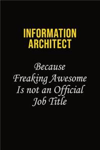 Information Architect Because Freaking Awesome Is Not An Official Job Title