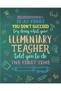 If At First You Don't Succeed Try Doing What Your Elementary Teacher Told You To Do The First Time