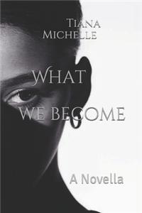 What We Become