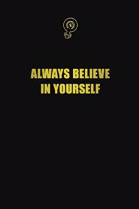 Always Believe in Yourself