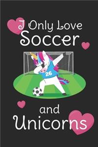 I Only Love Soccer And Unicorns