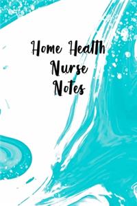 Home Health Nurse Notes