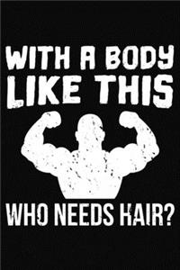 With A Body Like This Who Needs Hair