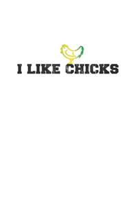 I like chicks