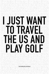I Just Want to Travel the Us and Play Golf