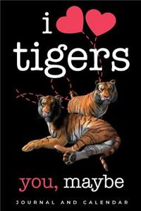 I Love Tigers. You, Maybe
