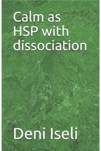 Calm as HSP with dissociation
