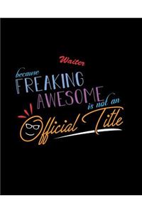 Waiter Because Freaking Awesome is not an Official Title