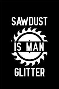 Sawdust Is Man Glitter