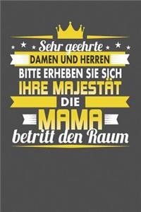 Sehr Geehrte Damen Und Herren Bitte Erheben Sie Sich Ihre Majestät Die Mama Betritt Den Raum