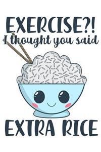 Exercise? I Thought You Said Extra Rice