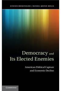 Democracy and Its Elected Enemies
