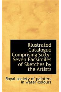 Illustrated Catalogue Comprising Sixty-Seven Facsimiles of Sketches by the Artists