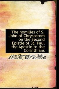 The Homilies of S. John of Chrysostom on the Second Epistle of St. Paul the Apostle to the Corinthians