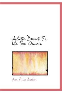 Juliette Drouet Sa Vie Son Oeuvre