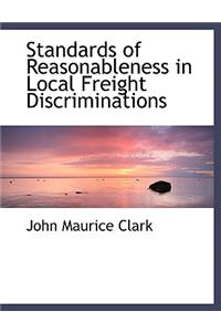 Standards of Reasonableness in Local Freight Discriminations