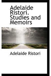Adelaide Ristori. Studies and Memoirs