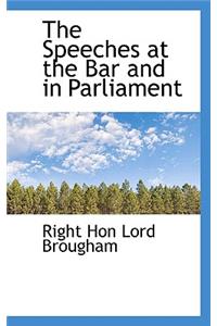 The Speeches at the Bar and in Parliament