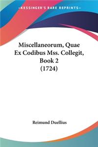 Miscellaneorum, Quae Ex Codibus Mss. Collegit, Book 2 (1724)