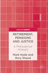 Retirement, Pensions and Justice