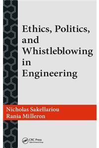 Ethics, Politics, and Whistleblowing in Engineering