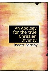 An Apology for the True Christian Divinity