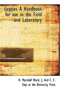 Grasses a Handbook for Use in the Field and Laboratory