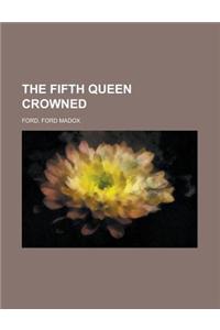 The Fifth Queen Crowned