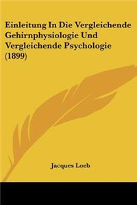 Einleitung In Die Vergleichende Gehirnphysiologie Und Vergleichende Psychologie (1899)