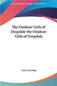 The Outdoor Girls of Deepdale the Outdoor Girls of Deepdale