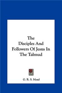 Disciples And Followers Of Jesus In The Talmud