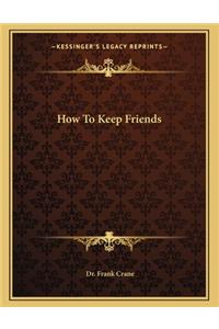 How to Keep Friends