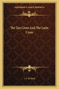 The Tau Cross and the Latin Cross