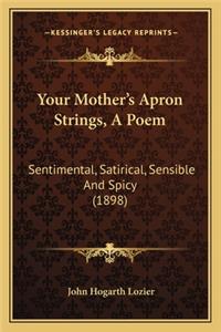 Your Mother's Apron Strings, a Poem