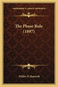 The Phase Rule (1897) the Phase Rule (1897)